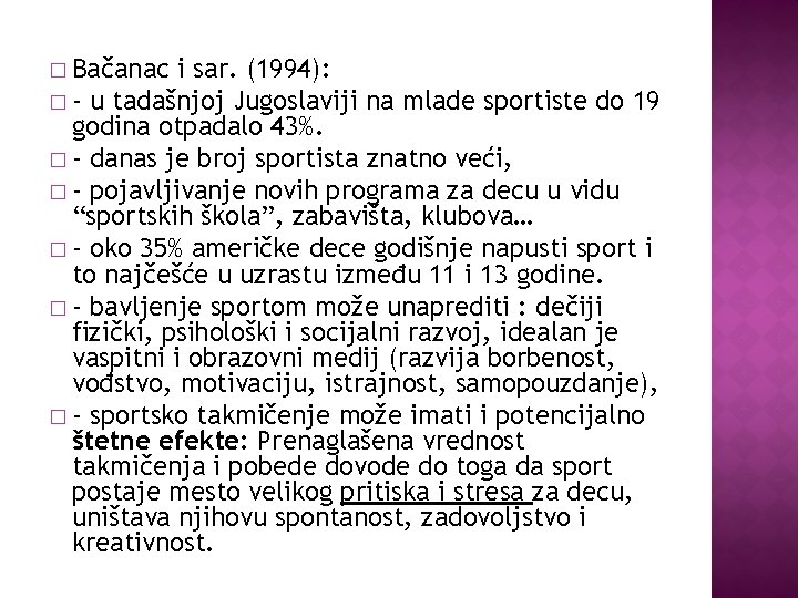 � Bačanac i sar. (1994): � - u tadašnjoj Jugoslaviji na mlade sportiste do