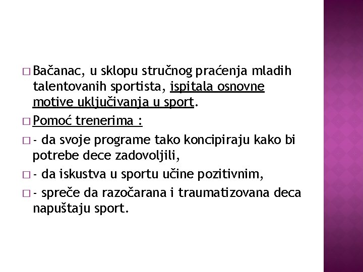 � Bačanac, u sklopu stručnog praćenja mladih talentovanih sportista, ispitala osnovne motive uključivanja u