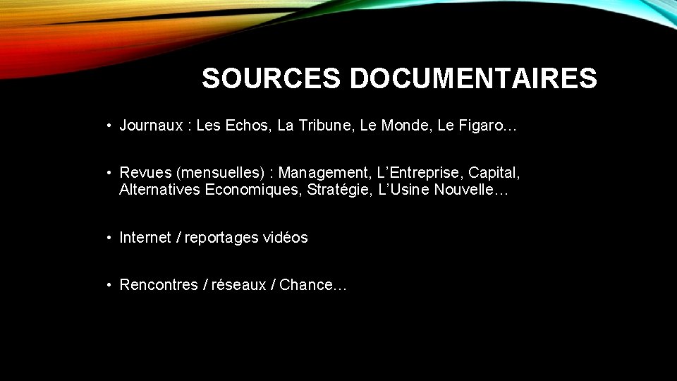 SOURCES DOCUMENTAIRES • Journaux : Les Echos, La Tribune, Le Monde, Le Figaro… •