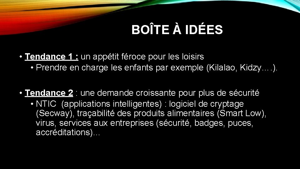 BOÎTE À IDÉES • Tendance 1 : un appétit féroce pour les loisirs •