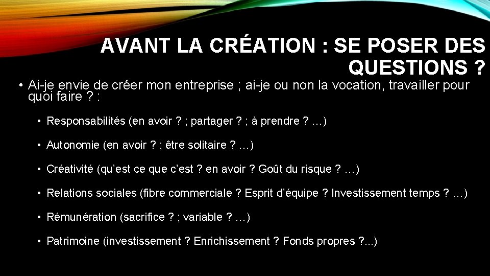 AVANT LA CRÉATION : SE POSER DES QUESTIONS ? • Ai-je envie de créer