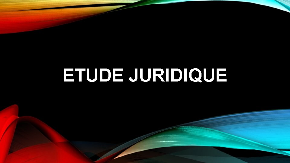 ETUDE JURIDIQUE 