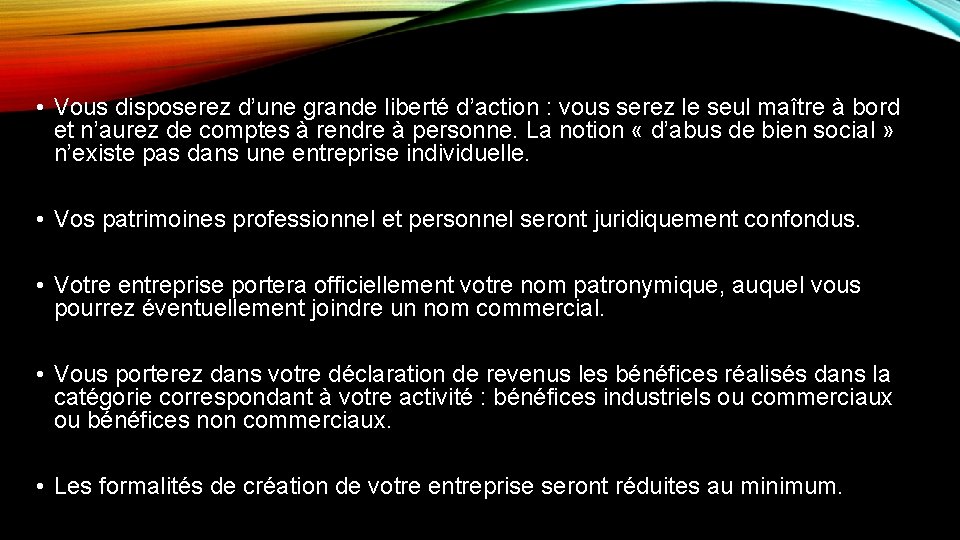 • Vous disposerez d’une grande liberté d’action : vous serez le seul maître • Vous disposerez d’une grande liberté d’action : vous serez le seul maître