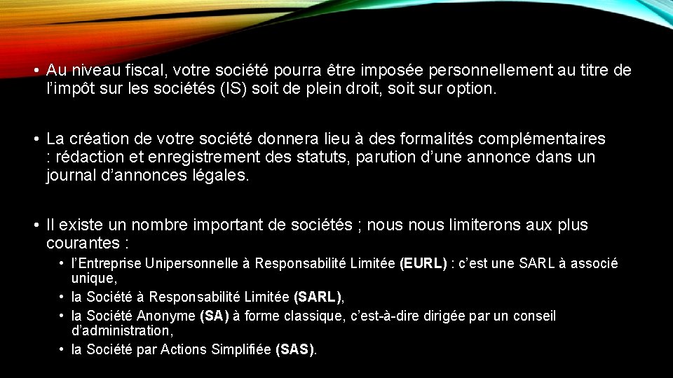  • Au niveau fiscal, votre société pourra être imposée personnellement au titre de