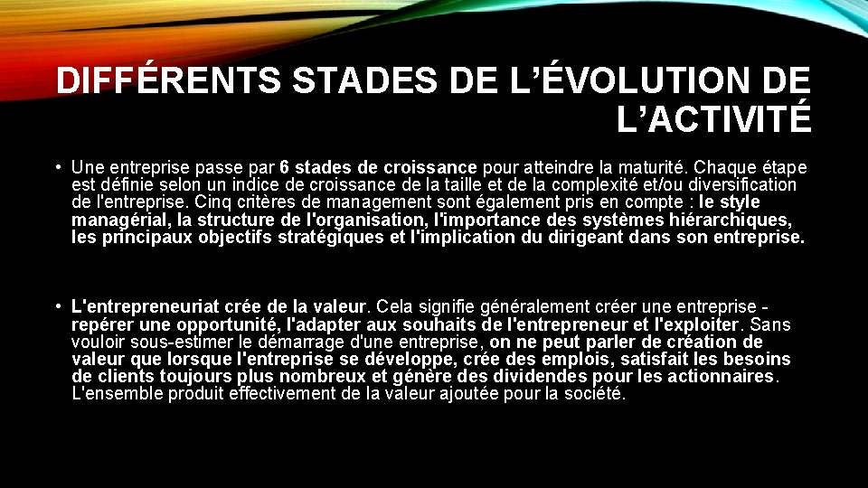 DIFFÉRENTS STADES DE L’ÉVOLUTION DE L’ACTIVITÉ • Une entreprise passe par 6 stades de