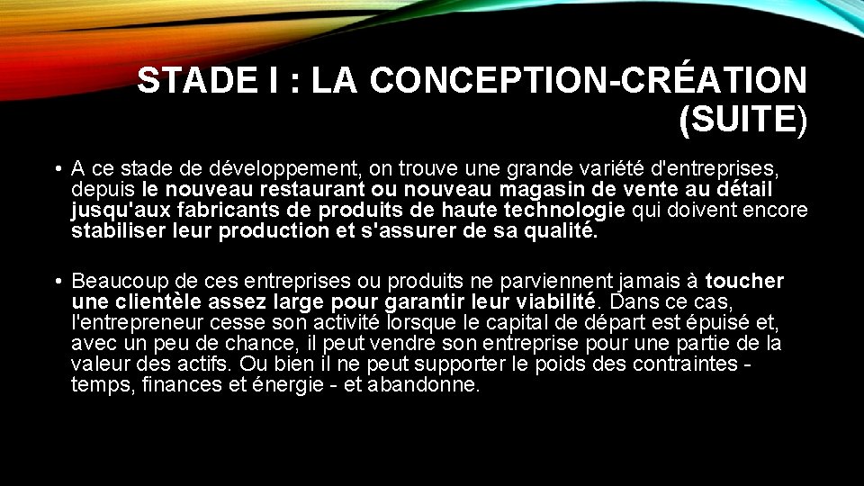 STADE I : LA CONCEPTION-CRÉATION (SUITE) • A ce stade de développement, on trouve