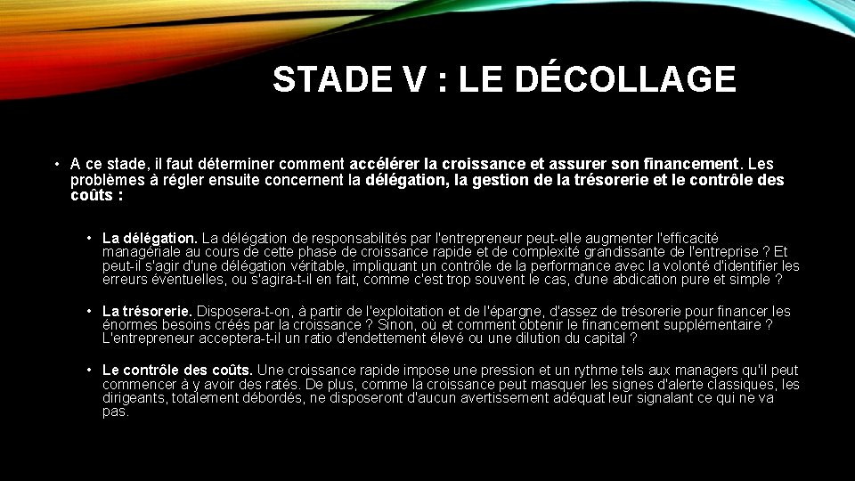 STADE V : LE DÉCOLLAGE • A ce stade, il faut déterminer comment accélérer