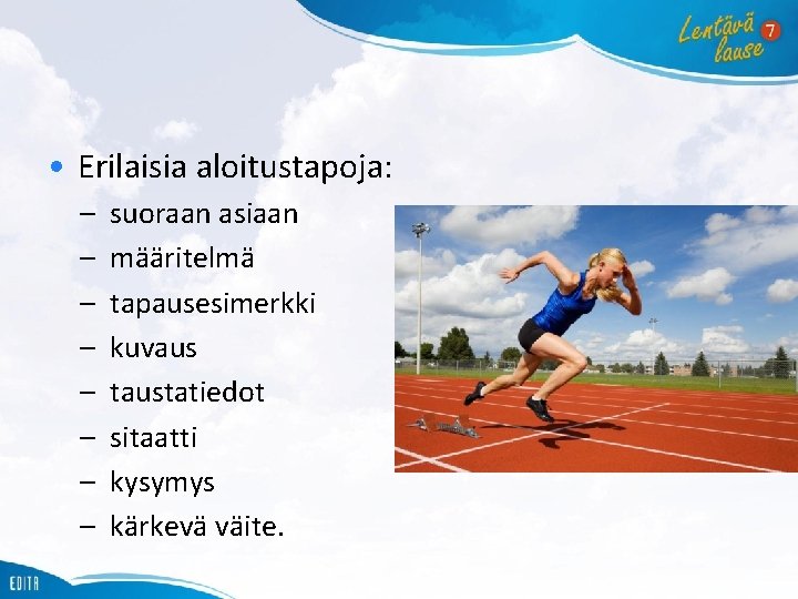  • Erilaisia aloitustapoja: – – – – suoraan asiaan määritelmä tapausesimerkki kuvaus taustatiedot