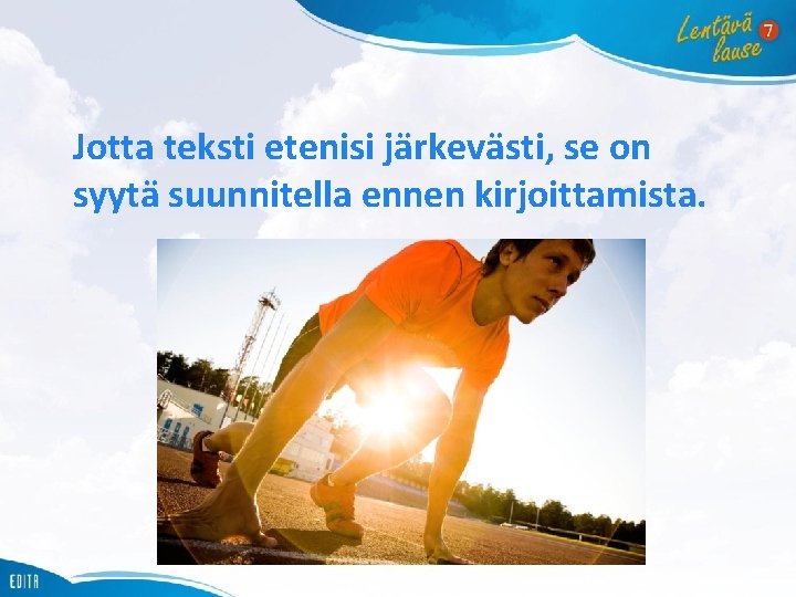 Jotta teksti etenisi järkevästi, se on syytä suunnitella ennen kirjoittamista. 