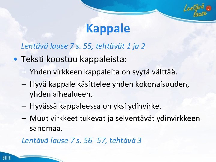 Kappale Lentävä lause 7 s. 55, tehtävät 1 ja 2 • Teksti koostuu kappaleista: