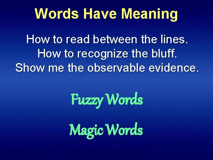 Words Have Meaning How to read between the lines. How to recognize the bluff.