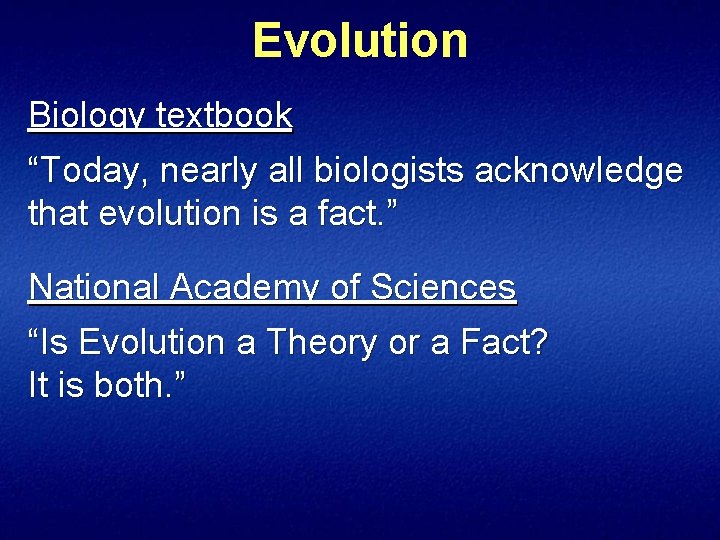 Evolution Biology textbook “Today, nearly all biologists acknowledge that evolution is a fact. ”