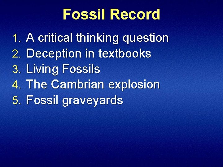 Fossil Record 1. 2. 3. 4. 5. A critical thinking question Deception in textbooks