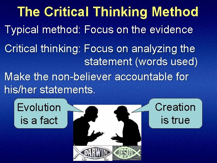 The Critical Thinking Method Typical method: Focus on the evidence Critical thinking: Focus on