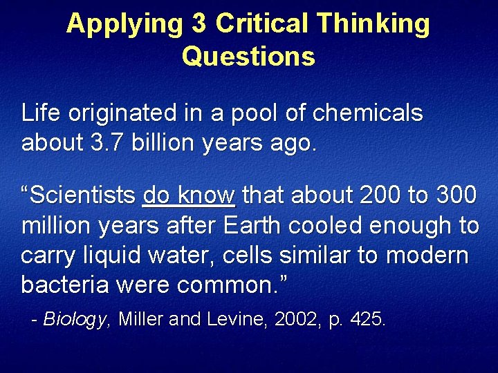 Applying 3 Critical Thinking Questions Life originated in a pool of chemicals about 3.