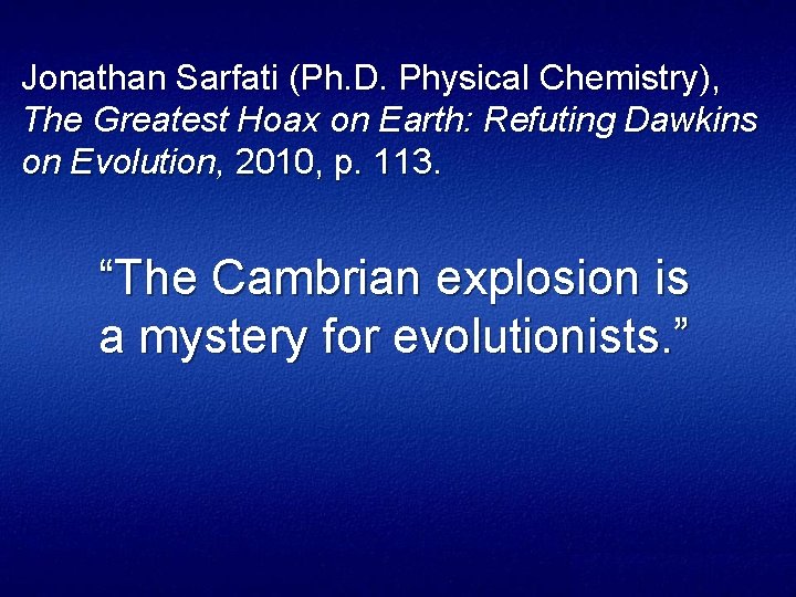 Jonathan Sarfati (Ph. D. Physical Chemistry), The Greatest Hoax on Earth: Refuting Dawkins on