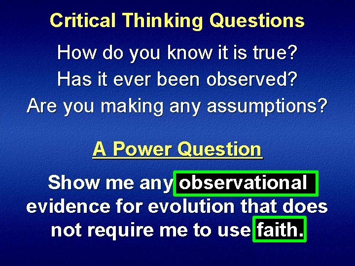 Critical Thinking Questions How do you know it is true? Has it ever been