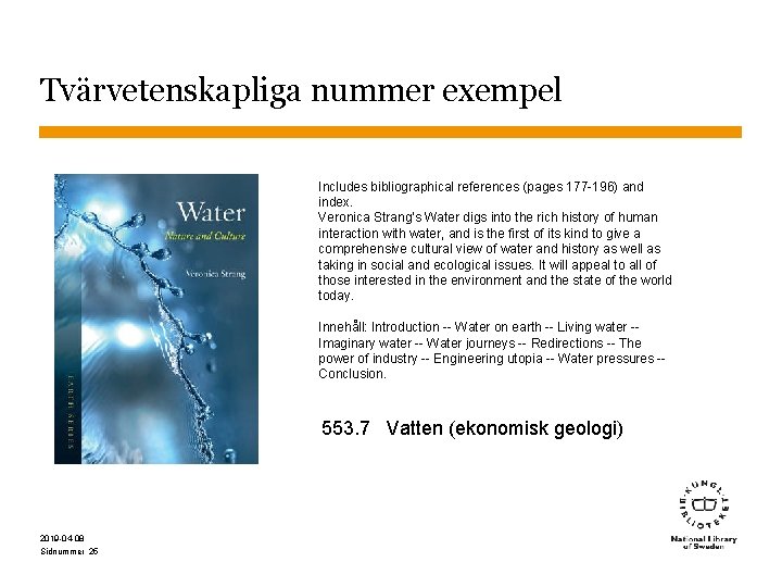 Tvärvetenskapliga nummer exempel Includes bibliographical references (pages 177 -196) and index. Veronica Strang's Water