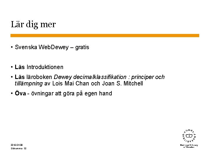 Lär dig mer • Svenska Web. Dewey – gratis • Läs Introduktionen • Läs