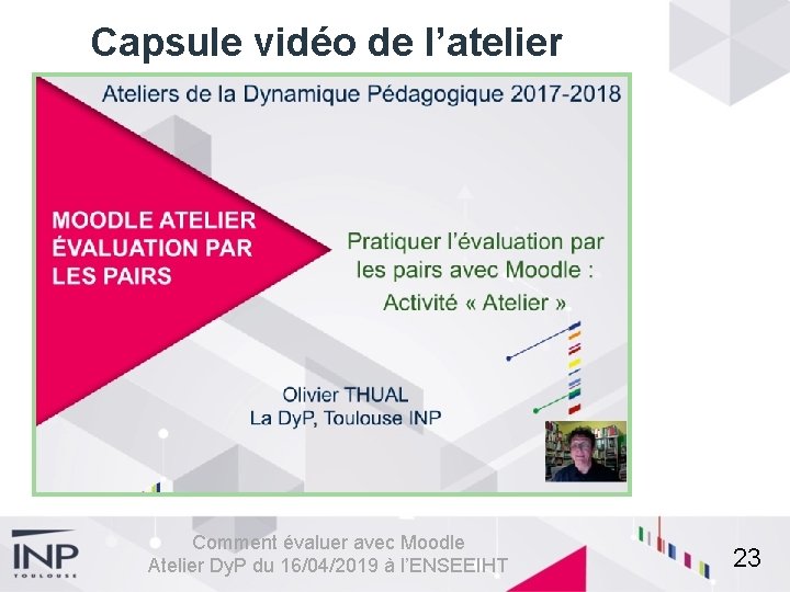 Capsule vidéo de l’atelier Comment évaluer avec Moodle Atelier Dy. P du 16/04/2019 à