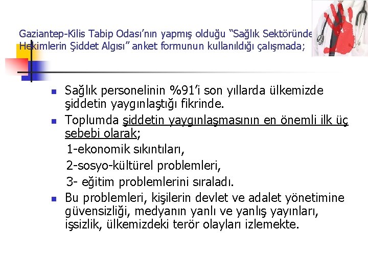 Gaziantep-Kilis Tabip Odası’nın yapmış olduğu “Sağlık Sektöründe Şiddet ve Hekimlerin Şiddet Algısı” anket formunun