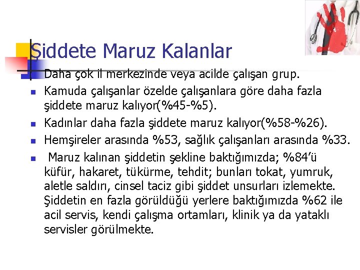 Şiddete Maruz Kalanlar n n n Daha çok il merkezinde veya acilde çalışan grup.