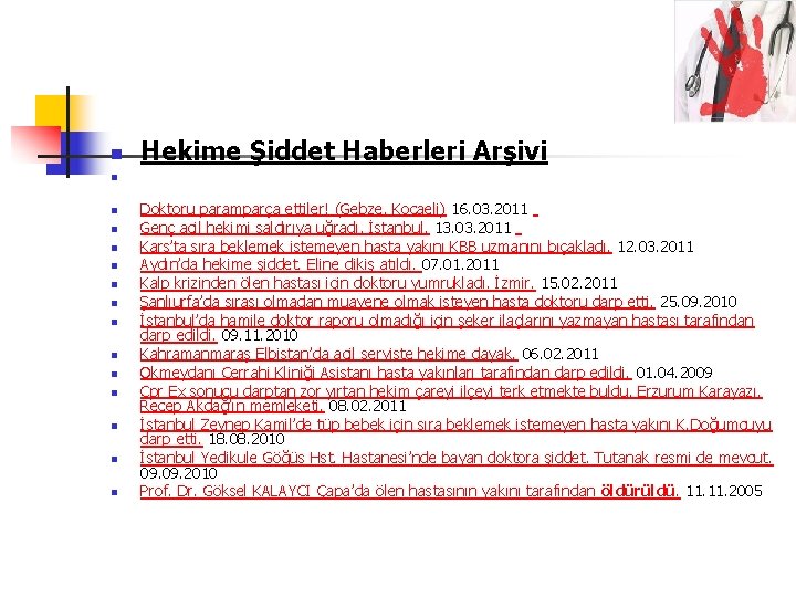 n Hekime Şiddet Haberleri Arşivi n n n n Doktoru paramparça ettiler! (Gebze, Kocaeli)