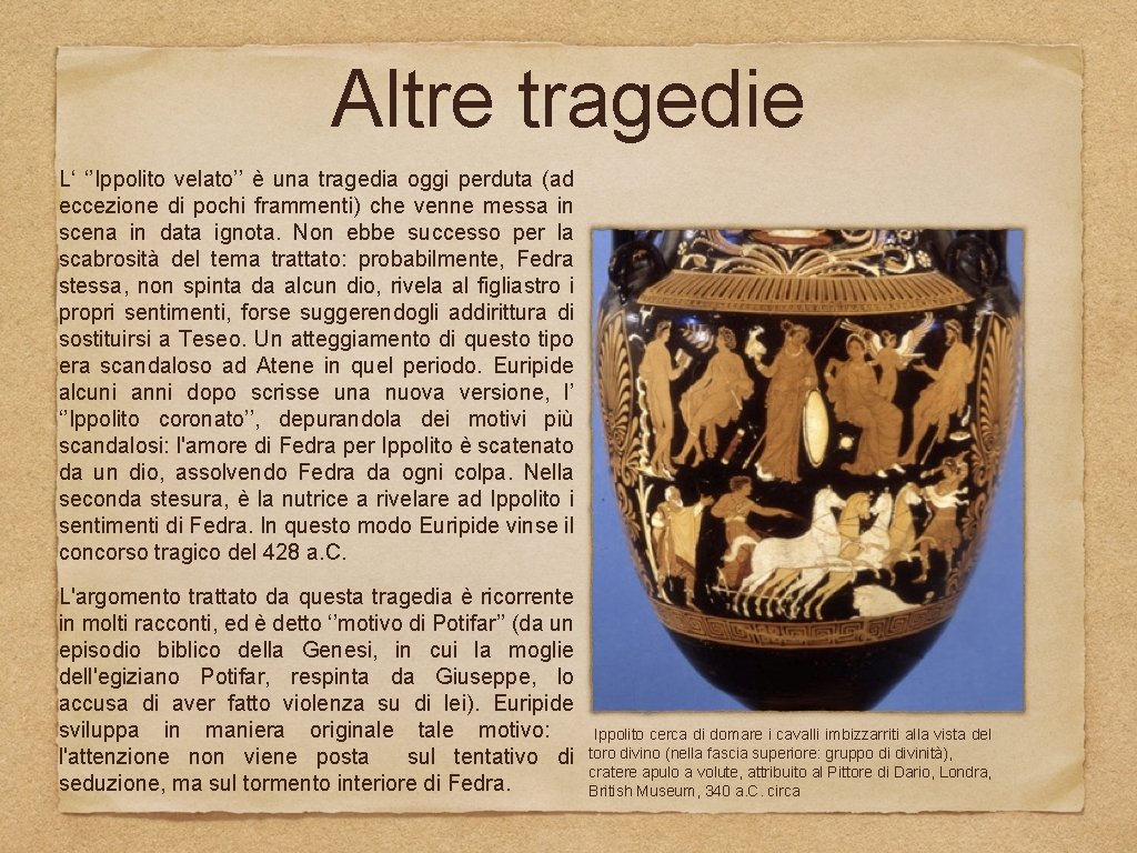 Altre tragedie L‘ ‘’Ippolito velato’’ è una tragedia oggi perduta (ad eccezione di pochi