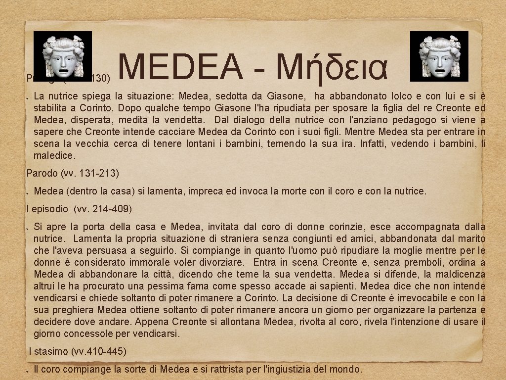 Prologo (vv. 1 -130) MEDEA - Μήδεια La nutrice spiega la situazione: Medea, sedotta