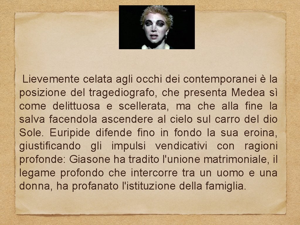Lievemente celata agli occhi dei contemporanei è la posizione del tragediografo, che presenta Medea