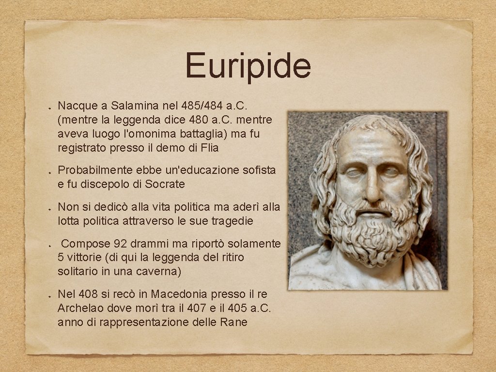 Euripide Nacque a Salamina nel 485/484 a. C. (mentre la leggenda dice 480 a.