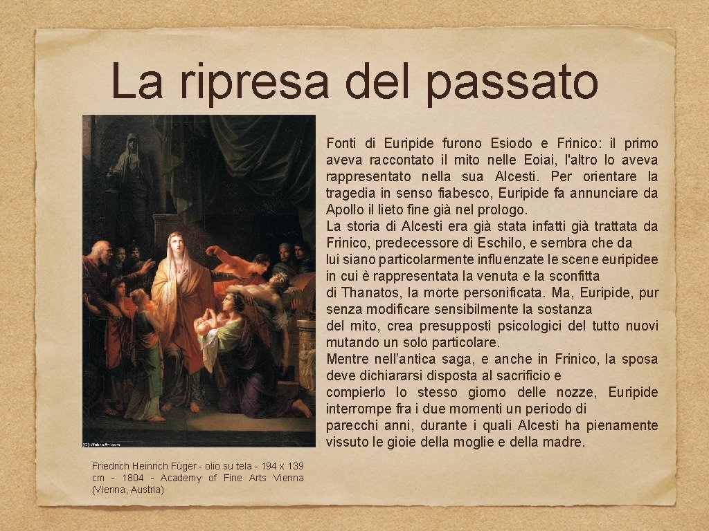 La ripresa del passato Fonti di Euripide furono Esiodo e Frinico: il primo aveva