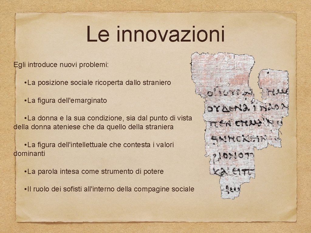 Le innovazioni Egli introduce nuovi problemi: • La posizione sociale ricoperta dallo straniero •