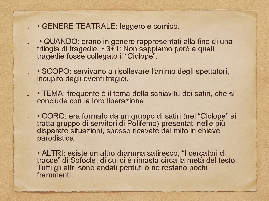  • GENERE TEATRALE: leggero e comico. • QUANDO: erano in genere rappresentati alla