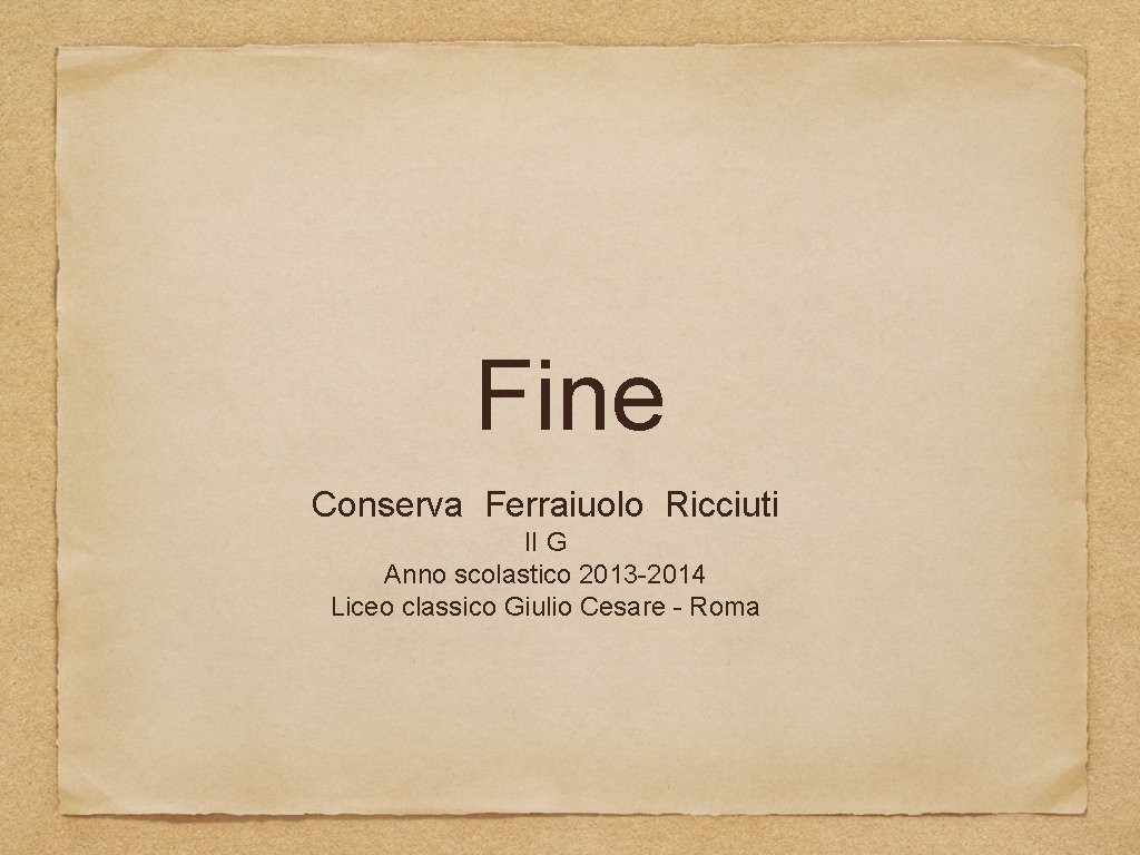 Fine Conserva Ferraiuolo Ricciuti II G Anno scolastico 2013 -2014 Liceo classico Giulio Cesare