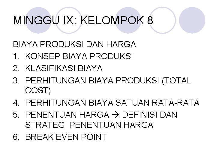 MINGGU IX: KELOMPOK 8 BIAYA PRODUKSI DAN HARGA 1. KONSEP BIAYA PRODUKSI 2. KLASIFIKASI
