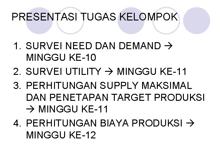 PRESENTASI TUGAS KELOMPOK 1. SURVEI NEED DAN DEMAND MINGGU KE-10 2. SURVEI UTILITY MINGGU