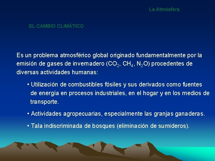 La Atmósfera EL CAMBIO CLIMÁTICO Es un problema atmosférico global originado fundamentalmente por la