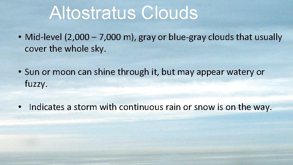 Altostratus Clouds • Mid-level (2, 000 – 7, 000 m), gray or blue-gray clouds