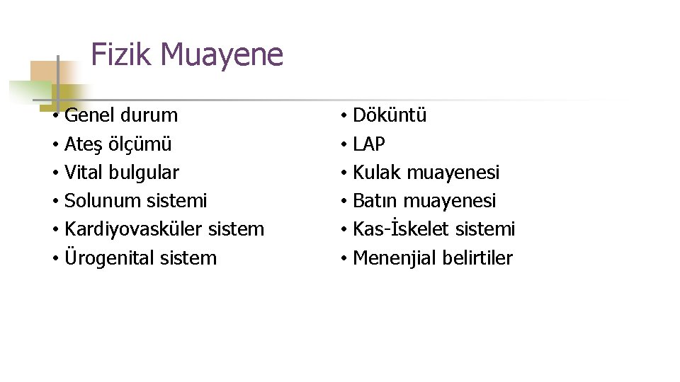 Fizik Muayene • Genel durum • Ateş ölçümü • Vital bulgular • Solunum sistemi