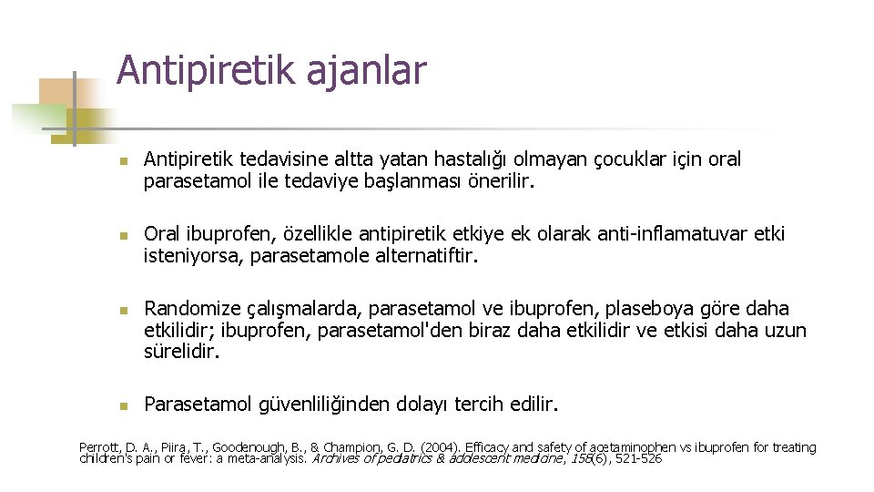 Antipiretik ajanlar n n Antipiretik tedavisine altta yatan hastalığı olmayan çocuklar için oral parasetamol