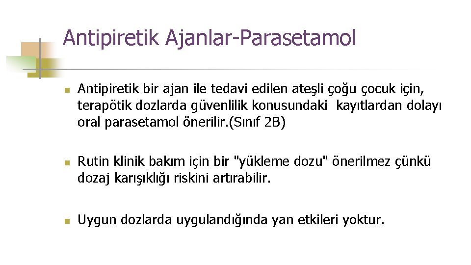Antipiretik Ajanlar-Parasetamol n n n Antipiretik bir ajan ile tedavi edilen ateşli çoğu çocuk