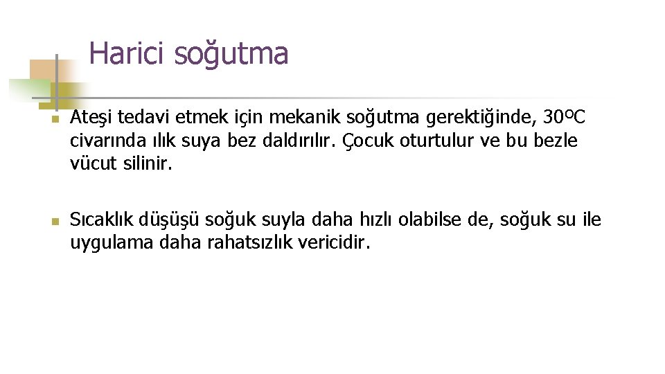 Harici soğutma n n Ateşi tedavi etmek için mekanik soğutma gerektiğinde, 30ºC civarında ılık