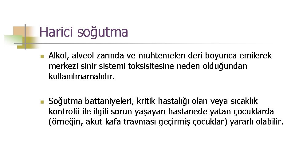 Harici soğutma n n Alkol, alveol zarında ve muhtemelen deri boyunca emilerek merkezi sinir