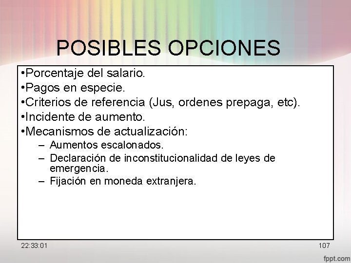 POSIBLES OPCIONES • Porcentaje del salario. • Pagos en especie. • Criterios de referencia