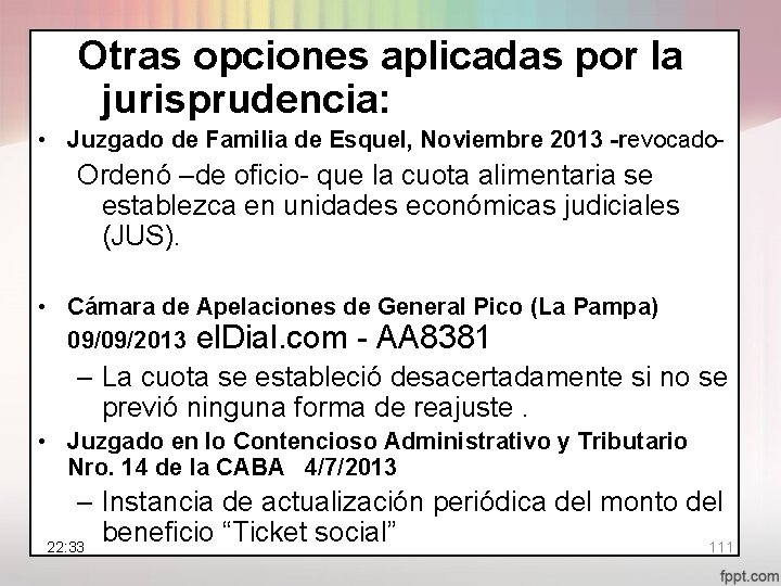 Otras opciones aplicadas por la jurisprudencia: • Juzgado de Familia de Esquel, Noviembre 2013