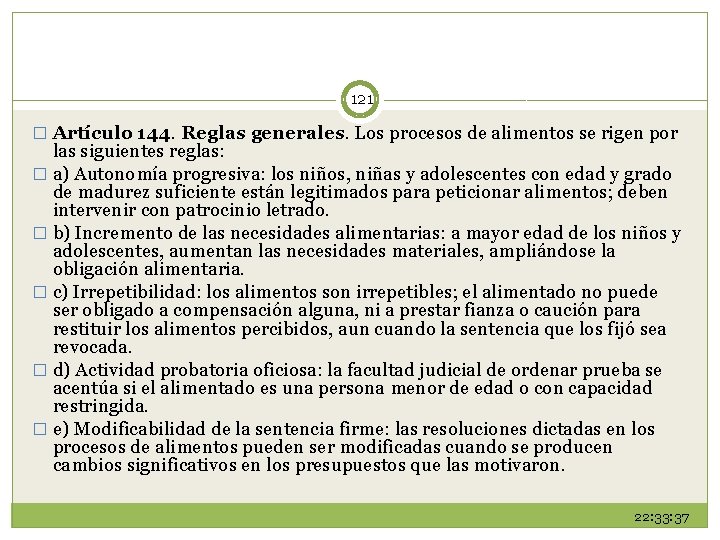 121 � Artículo 144. Reglas generales. Los procesos de alimentos se rigen por las