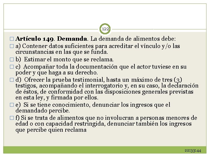 122 � Artículo 149. Demanda. La demanda de alimentos debe: � a) Contener datos