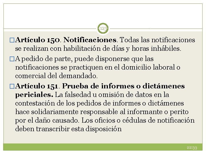 123 �Artículo 150. Notificaciones. Todas las notificaciones se realizan con habilitación de días y