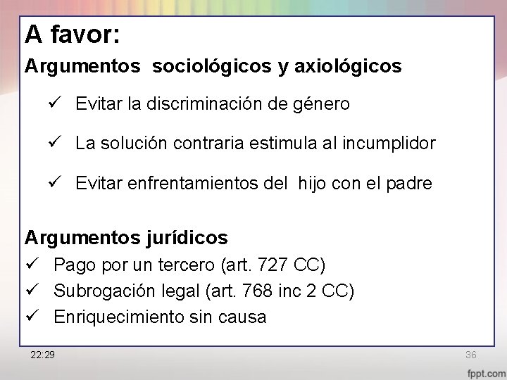 A favor: Argumentos sociológicos y axiológicos ü Evitar la discriminación de género ü La